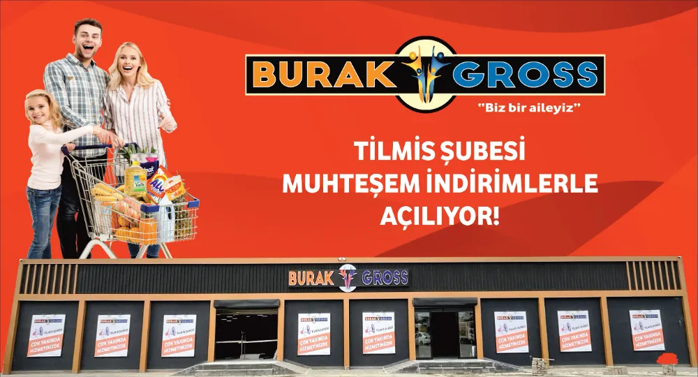 Burak Gross Tilmis Şubesi Büyük Açılışa Hazırlanıyor