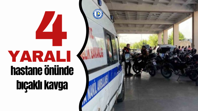 Diyarbakır’da hastane önünde bıçaklı kavga: 4 yaralı